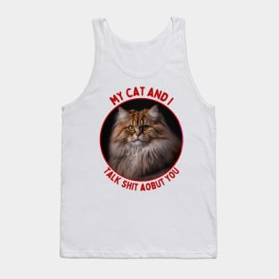 My Cat and I Talk Shit About You | Funny Cat Quote Tank Top